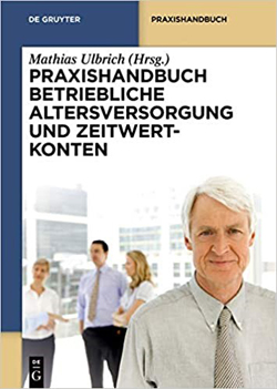 Mathias Ulbrich, Praxishandbuch Betriebliche Altersversorgung und Zeitwertkonten, 2020