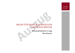 Recht für Musicaldarsteller und Schauspieler (Auszug) Recht für Musicaldarsteller und Schauspieler (Auszug)